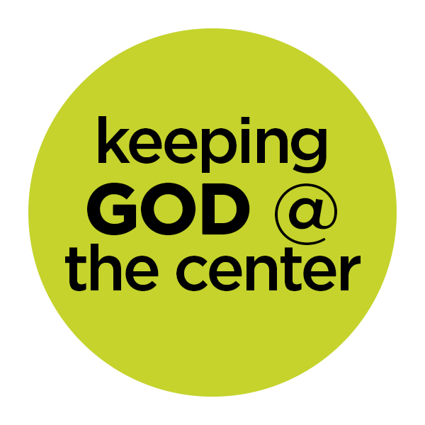 Keeping God at the Center