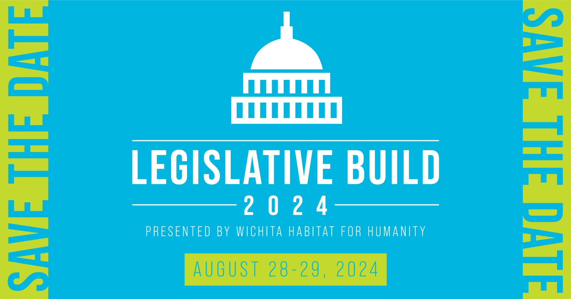 Legislative Build 2024 event banner, Save the Date, presented by Wichita Habitat for Humanity, August 28-29, 2024.